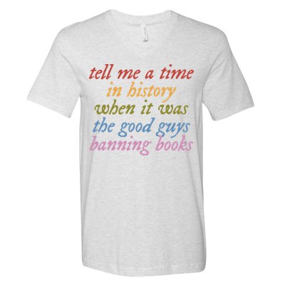 Tell Me A Time In History When It Was The Good Guys Banning Books V-Neck T-Shirt