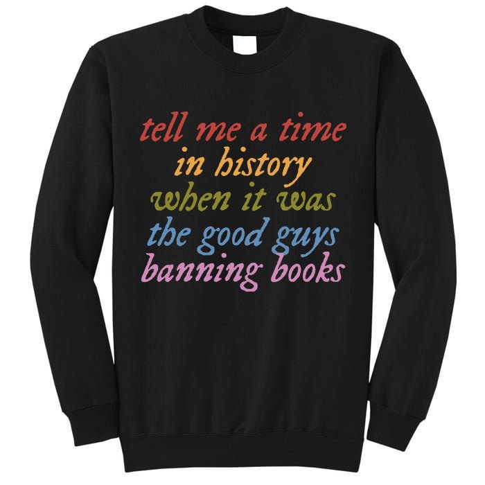 Tell Me A Time In History When It Was The Good Guys Banning Books Tall Sweatshirt