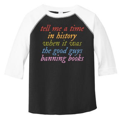 Tell Me A Time In History When It Was The Good Guys Banning Books Toddler Fine Jersey T-Shirt