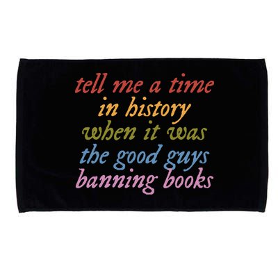 Tell Me A Time In History When It Was The Good Guys Banning Books Microfiber Hand Towel