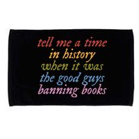 Tell Me A Time In History When It Was The Good Guys Banning Books Microfiber Hand Towel
