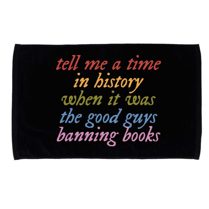 Tell Me A Time In History When It Was The Good Guys Banning Books Microfiber Hand Towel