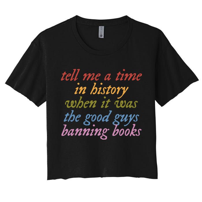 Tell Me A Time In History When It Was The Good Guys Banning Books Crop Top