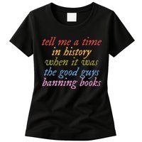 Tell Me A Time In History When It Was The Good Guys Banning Books Womens T-Shirt
