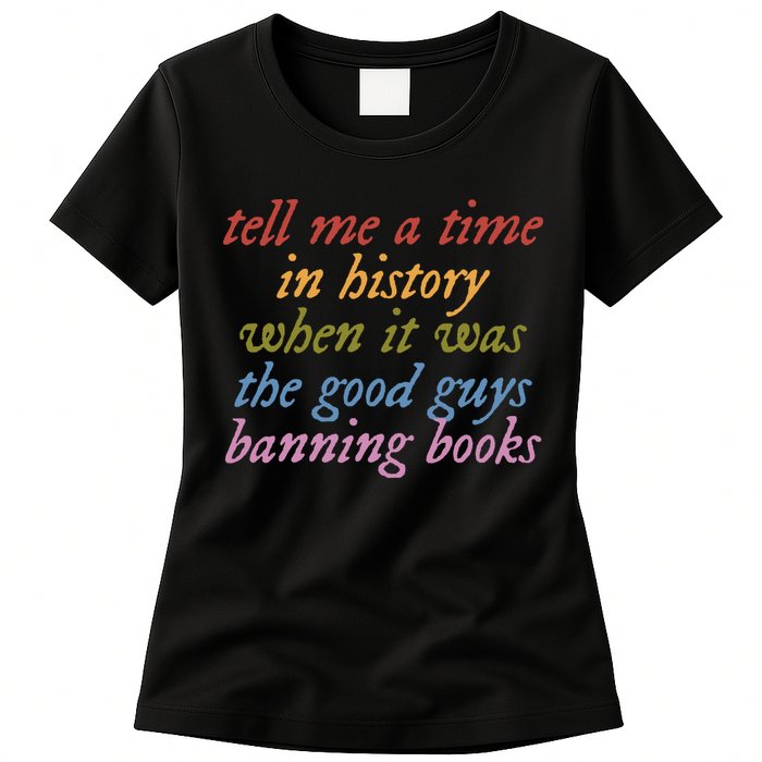 Tell Me A Time In History When It Was The Good Guys Banning Books Womens T-Shirt