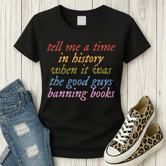Tell Me A Time In History When It Was The Good Guys Banning Books Womens T-Shirt