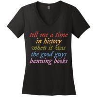 Tell Me A Time In History When It Was The Good Guys Banning Books Women's V-Neck T-Shirt