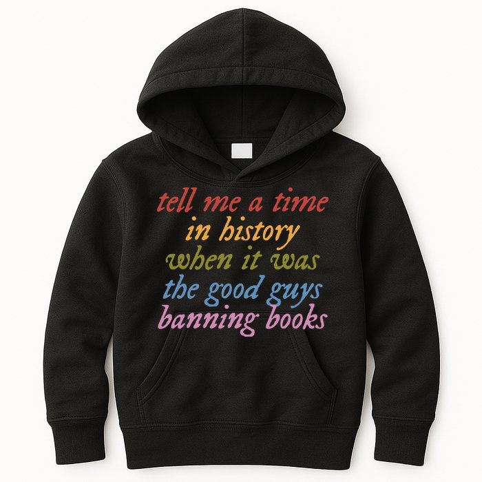 Tell Me A Time In History When It Was The Good Guys Banning Books Kids Hoodie