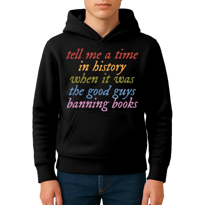 Tell Me A Time In History When It Was The Good Guys Banning Books Kids Hoodie
