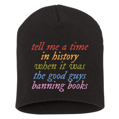 Tell Me A Time In History When It Was The Good Guys Banning Books Short Acrylic Beanie