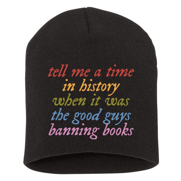 Tell Me A Time In History When It Was The Good Guys Banning Books Short Acrylic Beanie