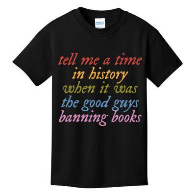 Tell Me A Time In History When It Was The Good Guys Banning Books Kids T-Shirt