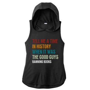 Tell Me A Time In History When It Was Good Guys Banning Book Ladies PosiCharge Tri-Blend Wicking Draft Hoodie Tank