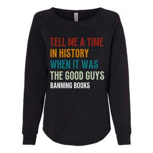 Tell Me A Time In History When It Was Good Guys Banning Book Womens California Wash Sweatshirt