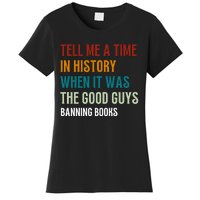 Tell Me A Time In History When It Was Good Guys Banning Book Women's T-Shirt