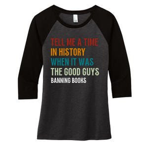 Tell Me A Time In History When It Was Good Guys Banning Book Women's Tri-Blend 3/4-Sleeve Raglan Shirt