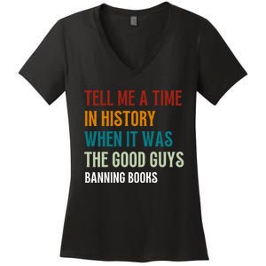 Tell Me A Time In History When It Was Good Guys Banning Book Women's V-Neck T-Shirt