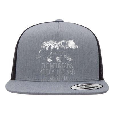 The Mountains Are Calling And I Must Go camping Flat Bill Trucker Hat