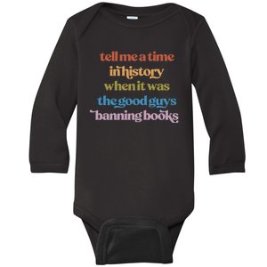 Tell Me A Time In History When It Was The Good Guys Banning Books Baby Long Sleeve Bodysuit