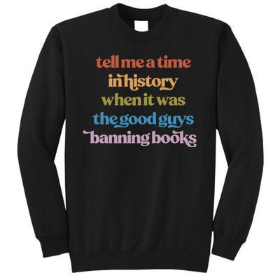 Tell Me A Time In History When It Was The Good Guys Banning Books Tall Sweatshirt