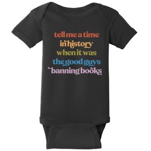 Tell Me A Time In History When It Was The Good Guys Banning Books Baby Bodysuit