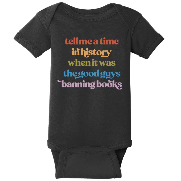 Tell Me A Time In History When It Was The Good Guys Banning Books Baby Bodysuit