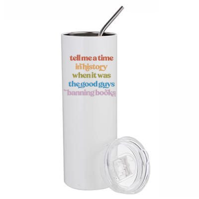 Tell Me A Time In History When It Was The Good Guys Banning Books Stainless Steel Tumbler