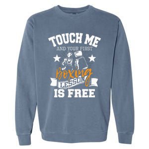 Touch Me And Your First Boxing Lesson Is Free Gym Boxer Garment-Dyed Sweatshirt