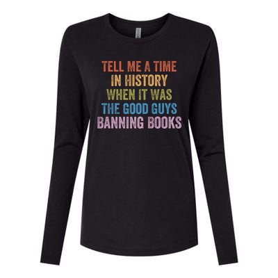 Tell Me A Time In History When It Was The Good Guys Banning Books Womens Cotton Relaxed Long Sleeve T-Shirt