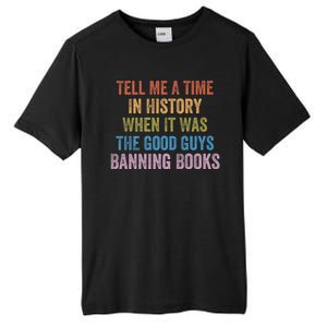 Tell Me A Time In History When It Was The Good Guys Banning Books Tall Fusion ChromaSoft Performance T-Shirt