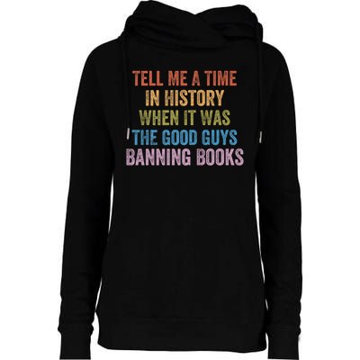 Tell Me A Time In History When It Was The Good Guys Banning Books Womens Funnel Neck Pullover Hood