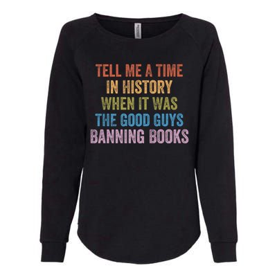 Tell Me A Time In History When It Was The Good Guys Banning Books Womens California Wash Sweatshirt