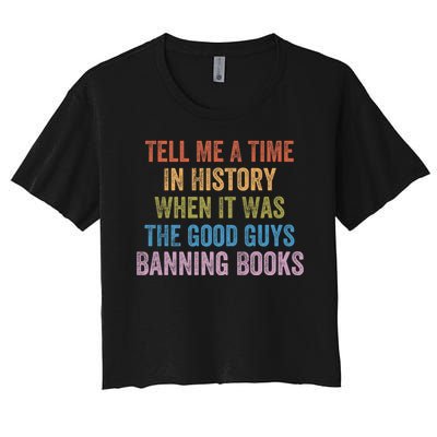 Tell Me A Time In History When It Was The Good Guys Banning Books Women's Crop Top Tee