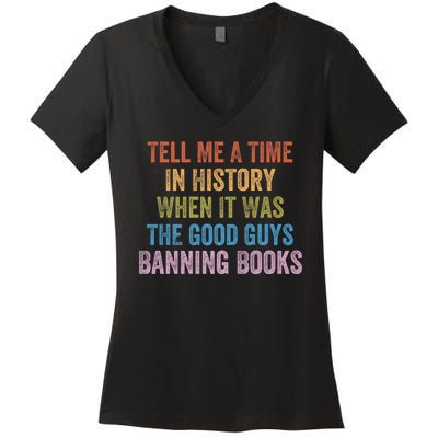 Tell Me A Time In History When It Was The Good Guys Banning Books Women's V-Neck T-Shirt