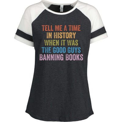 Tell Me A Time In History When It Was The Good Guys Banning Books Enza Ladies Jersey Colorblock Tee