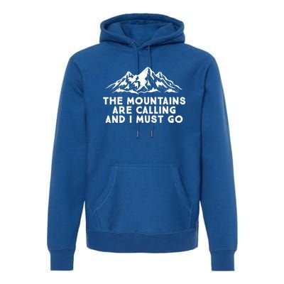 The Mountains Are Calling And I Must Go Hiking Skiing Cute Gift Premium Hoodie