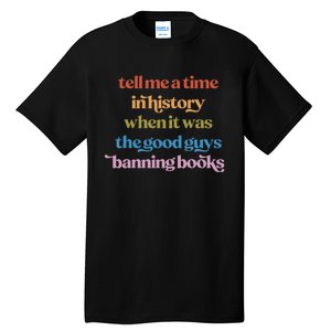 Tell Me A Time In History When It Was Good Guys Banning Book Tall T-Shirt