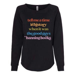 Tell Me A Time In History When It Was Good Guys Banning Book Womens California Wash Sweatshirt