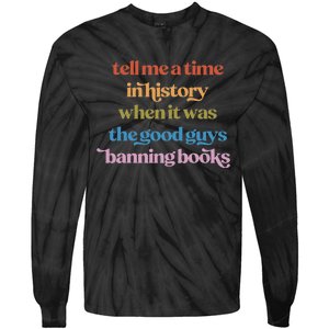 Tell Me A Time In History When It Was Good Guys Banning Book Tie-Dye Long Sleeve Shirt