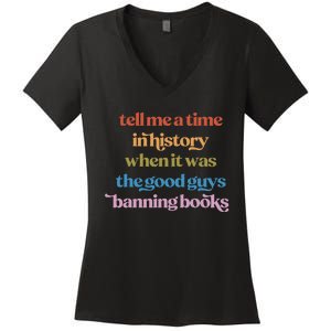 Tell Me A Time In History When It Was Good Guys Banning Book Women's V-Neck T-Shirt