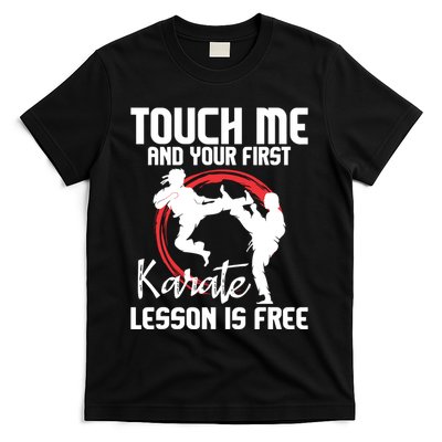 Touch Me And Your First Karate Lesson Is Free Karateka T-Shirt