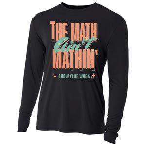 The Math Aint Mathin Show Your Work Math Teacher Cooling Performance Long Sleeve Crew