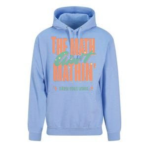 The Math Aint Mathin Show Your Work Math Teacher Unisex Surf Hoodie