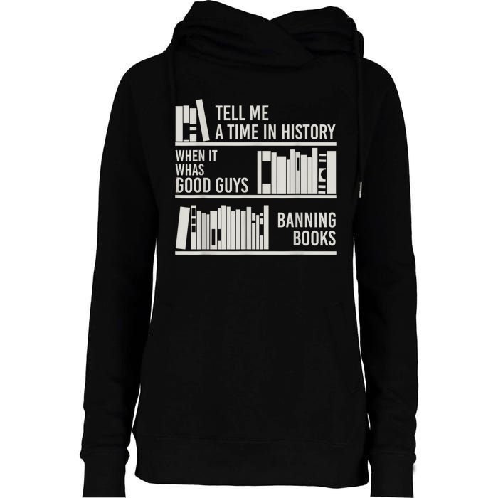 Tell Me A Time In History When It Was The Good Guys Banning Books Womens Funnel Neck Pullover Hood