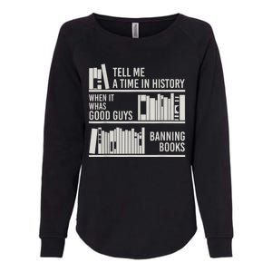 Tell Me A Time In History When It Was The Good Guys Banning Books Womens California Wash Sweatshirt