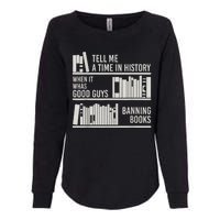 Tell Me A Time In History When It Was The Good Guys Banning Books Womens California Wash Sweatshirt