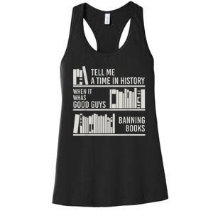 Tell Me A Time In History When It Was The Good Guys Banning Books Women's Racerback Tank