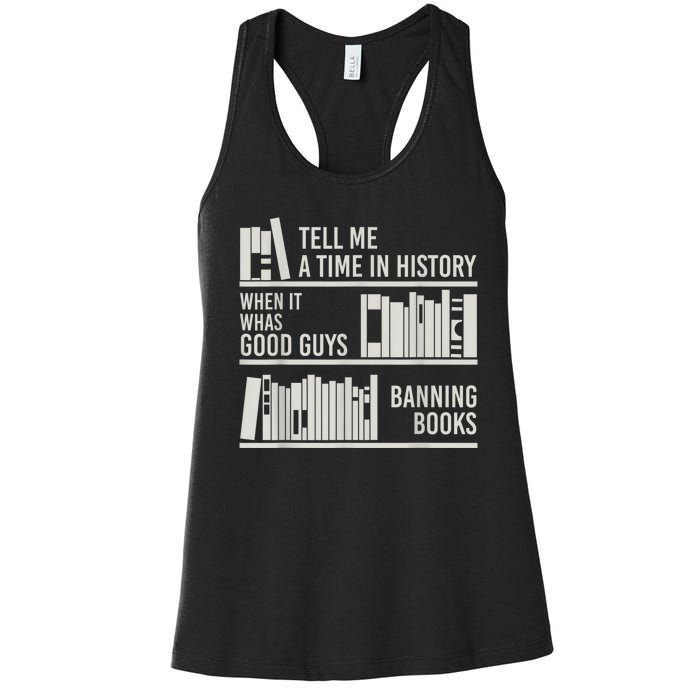 Tell Me A Time In History When It Was The Good Guys Banning Books Women's Racerback Tank