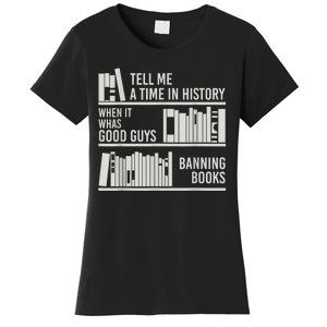 Tell Me A Time In History When It Was The Good Guys Banning Books Women's T-Shirt