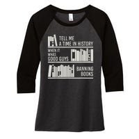 Tell Me A Time In History When It Was The Good Guys Banning Books Women's Tri-Blend 3/4-Sleeve Raglan Shirt